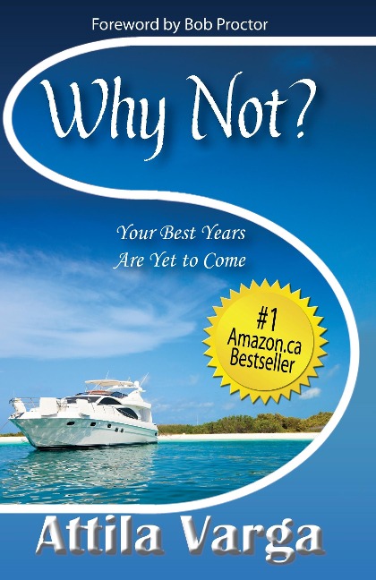 Why Not?: Your Best Years are Yet to Come!