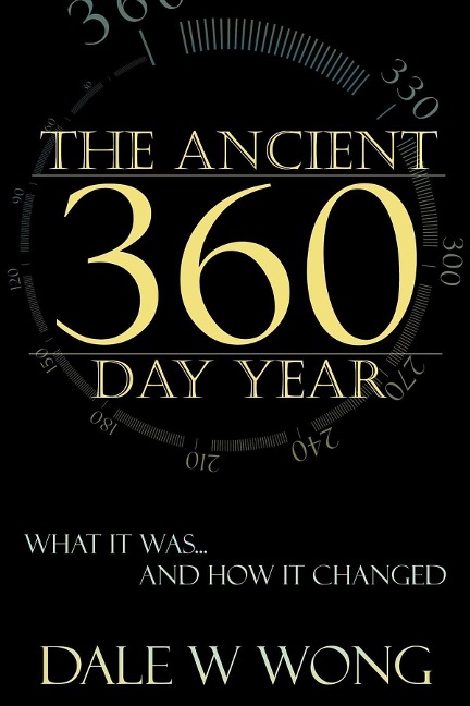 The Ancient 360 Day Year: What It Was... How It Changed