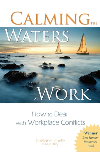 Calming the Waters at Work How to Deal with Workplace Conflicts