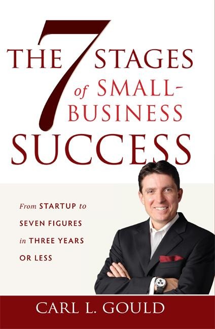 The 7 Stages of Small-Business Success: From Startup to Seven Figures in Three Years or Less