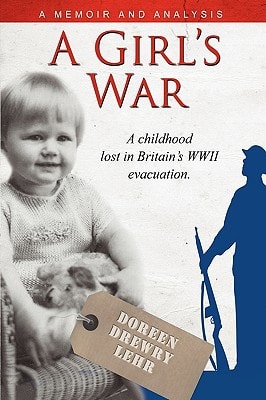 A Girls War A Childhood Lost in Britain's WWII Evacuation