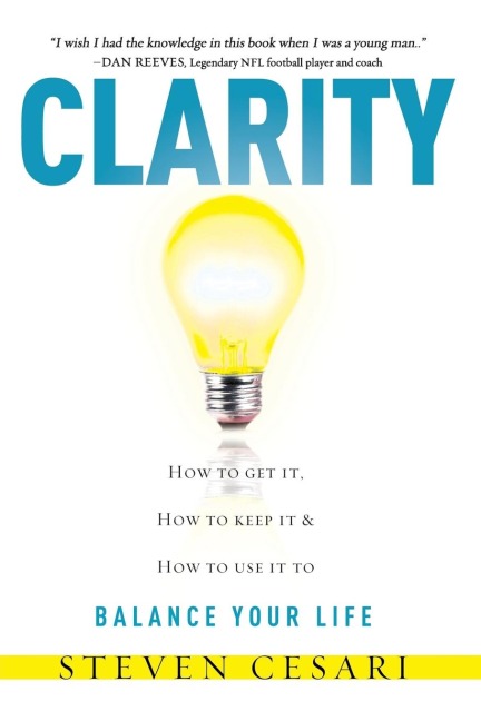 Clarity: Howto Get It, How to Keep It & How to Use It to Balance Your Life