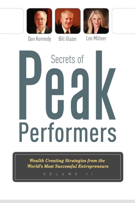 Secrets of Peak Performers II: Wealth Creating Strategies from the Worlds Most Successful Entrepreneurs