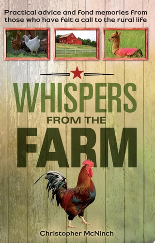 Whispers from the Farm Practical Advice and Fond Memories from Those Who Have Felt a Call to the Rural Life