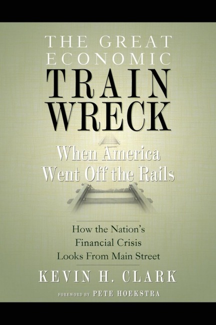 The Great Economic Train Wreck: When America Went Off the Rails