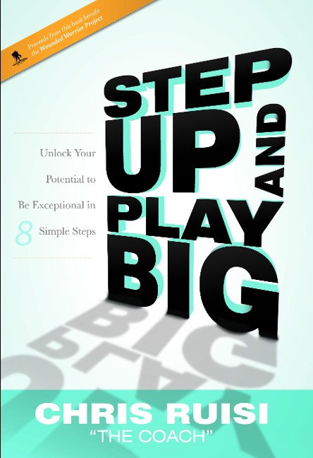 Step Up and Play Big: Unlock Your Potential to Be Exceptional in 8 Simple Steps