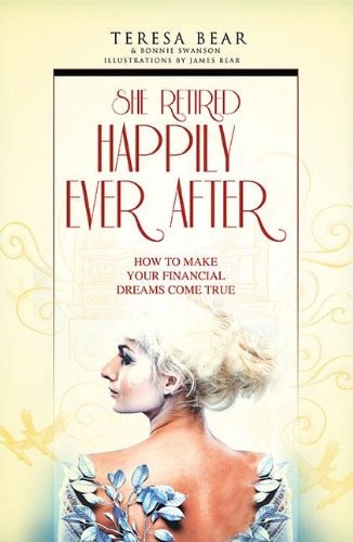 She Retired Happily Ever After How to Make Your Financial Dreams Come True
