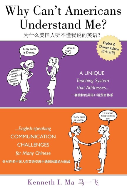 Why Cant Americans Understand Me?: A Unique Teaching System That Addresses English-Speaking Communication Challenges for Many Chinese
