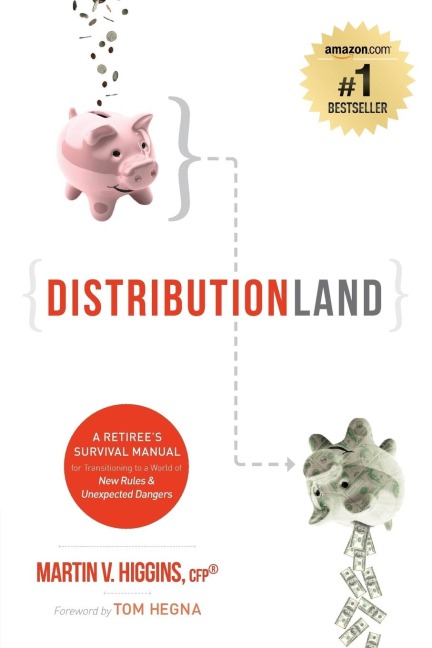 Distributionland: A Retiree's Survival Manual for Transitioning to a World of New Rules & Unexpected Dangers