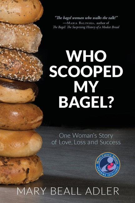 Who Scooped My Bagel?: One Womans Story of Love, Loss and Success
