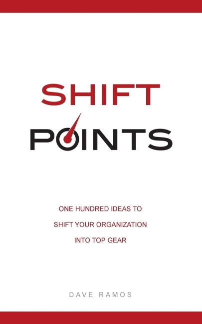 Shift Points: One Hundred Ideas to Shift Your Organization Into Top Gear