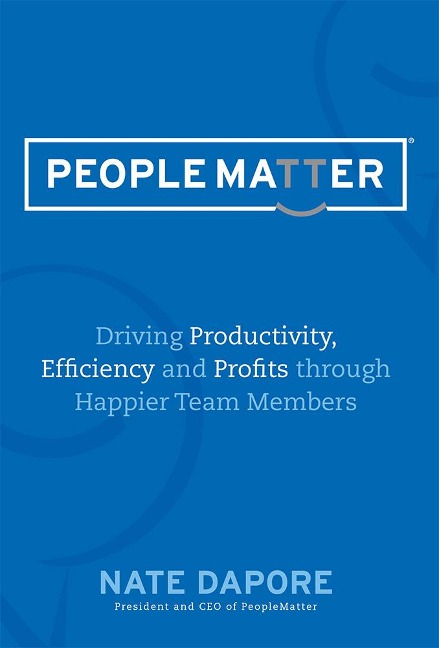 Peoplematter Driving Productivity, Efficiency and Profits Through Happier Team Members: Driving Productivity, Efficiency and Profits Through Happier Team Members
