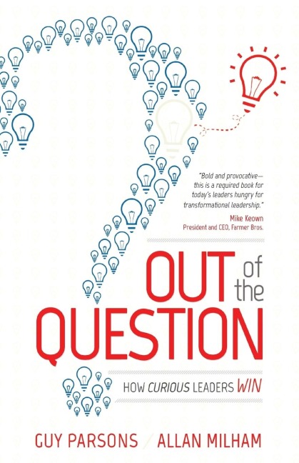 Out of the Question: How Curious Leaders Win