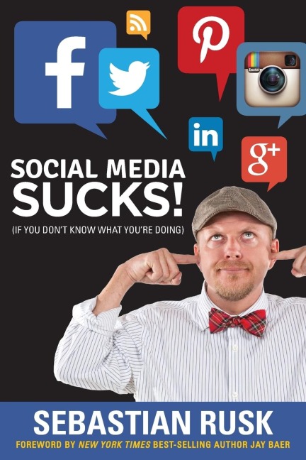 Social Media Sucks!: (If You Dont Know What Youre Doing)