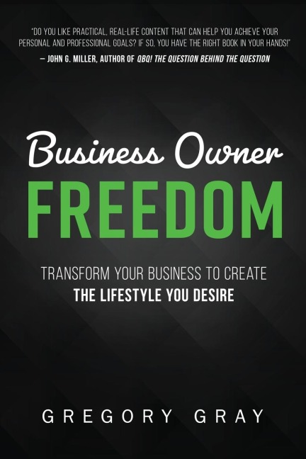 Business Owner Freedom: Transform Your Business to Create the Lifestyle You Desire