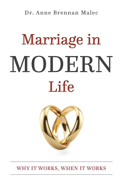 Marriage in Modern Life: Why It Works, When It Works