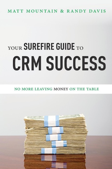 Your Surefire Guide to Crm Success: No More Leaving Money on the Table