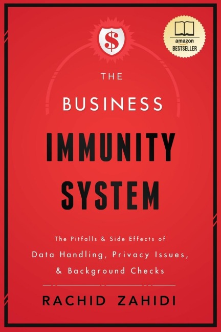 The Business Immunity System: The Pitfalls & Side Effects of Data Handling, Privacy Issues, & Background Checks