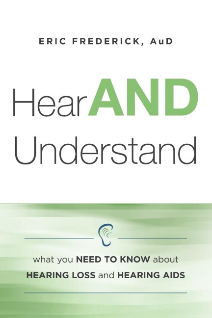 Hear and Understand: What You Need to Know about Hearing Loss and Hearing AIDS