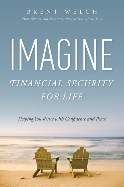 Imagine Financial Security for Life: Helping You Retire with Confidence and Peace