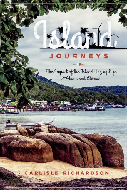 Island Journeys: The Impact of the Island Way of Life at Home and Abroad