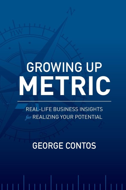 Growing Up Metric: Real-Life Business Insights for Realizing Your Potential