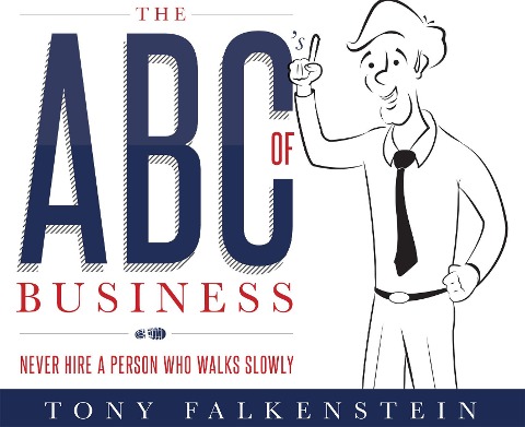 The Abcs of Business: Never Hire a Person Who Walks Slowly