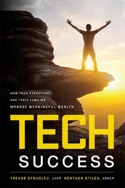 Tech Success: How Tech Executives and Their Families Manage Meaningful Wealth