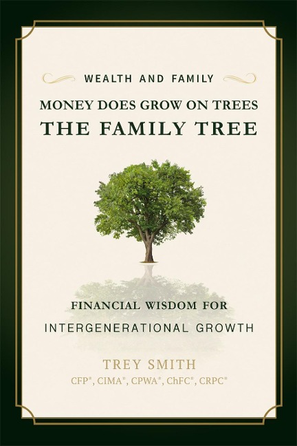 Money Does Grow on Trees: The Family Tree: Financial Wisdom for Intergenerational Growth