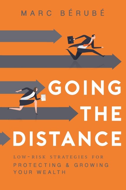 Going the Distance: Low-Risk Strategies for Protecting & Growing Your Wealth