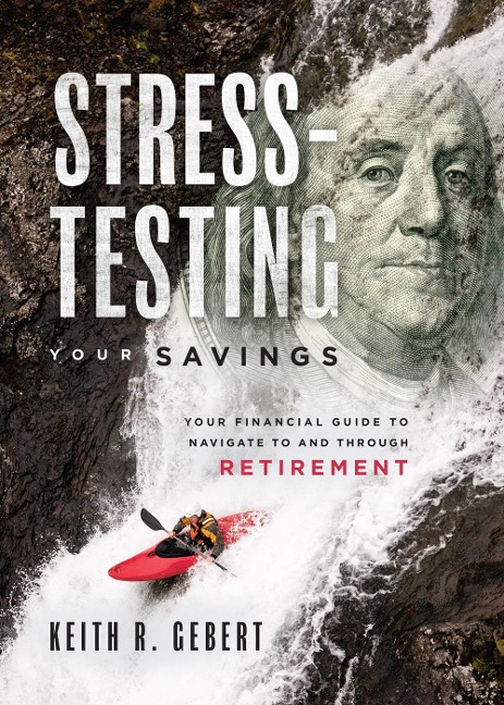 Stress-Testing Your Savings: Your Financial Guide to Navigate to and Through Retirement