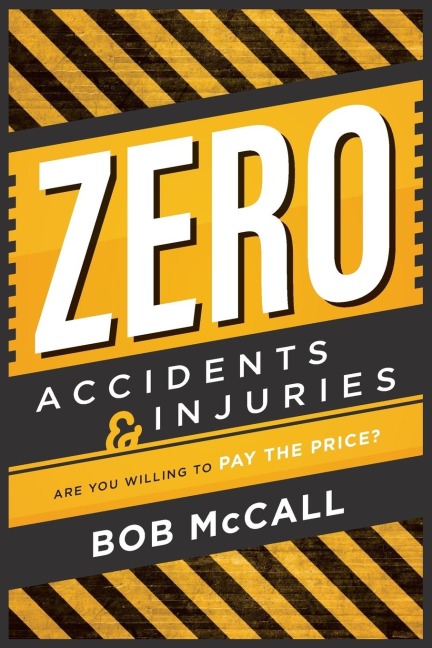 Zero Accidents & Injuries: Are You Willing to Pay the Price?