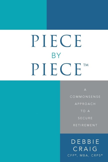 Piece by Piece(tm): A Commonsense Approach to a Secure Retirement