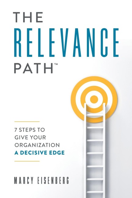 The Relevance Path(tm)&#65039;: 7 Steps to Give Your Organization a Decisive Edge
