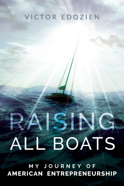 Raising All Boats: My Journey of American Entrepreneurship