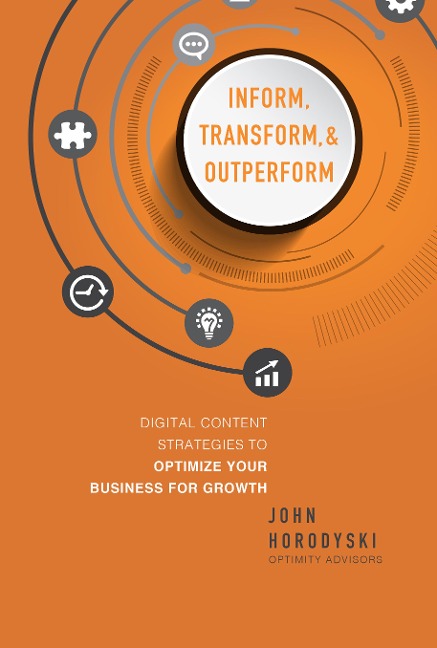Inform, Transform & Outperform: Digital Content Strategies to Optimize Your Business for Growth