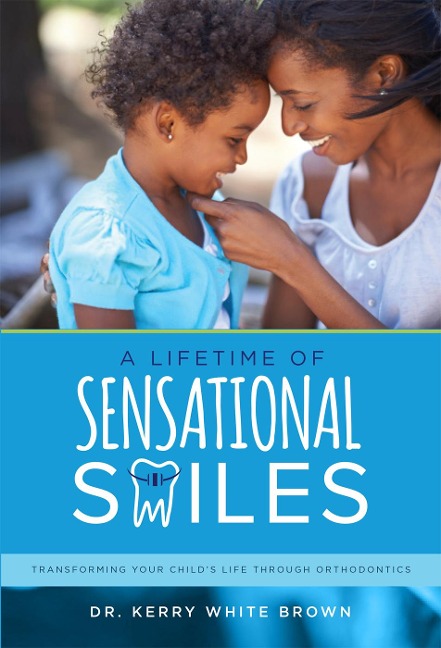 A Lifetime of Sensational Smiles: Transforming Your Childs Life Through Orthodontics