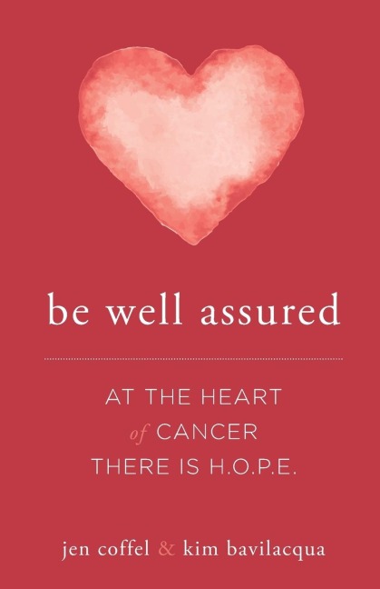 Be Well Assured: At the Heart of Cancer There Is H.O.P.E.