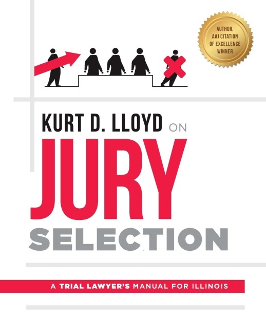 Kurt D. Lloyd on Jury Selection: A Trial Lawyers Manual for Illinois