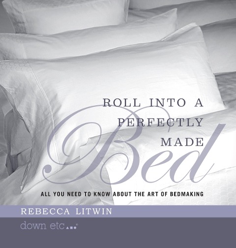 Roll Into a Perfectly Made Bed: All You Need to Know about the Art of Bedmaking