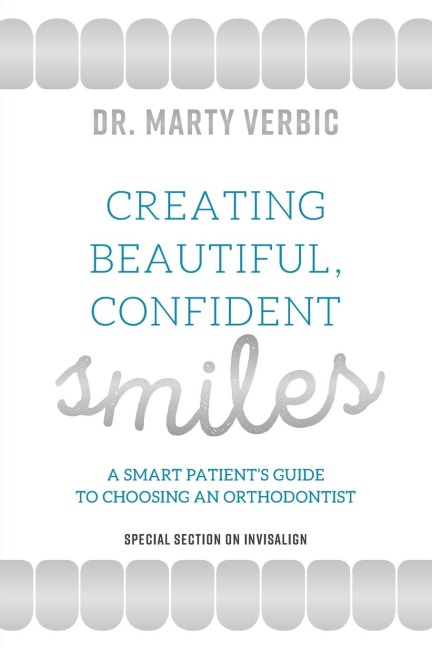 Creating Beautiful, Confident Smiles: A Smart Patients Guide to Choosing an Orthodontist