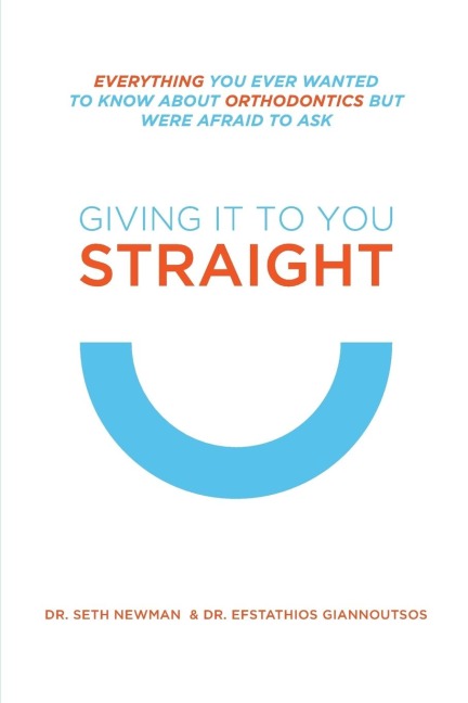 Giving It to You Straight: Everything You Ever Wanted to Know about Orthodontics But Were Afraid to Ask