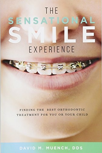 The Sensational Smile Experience Finding the Best Orthodontic Treatment for You Or Your Child