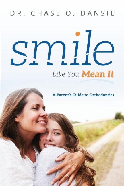 Smile Like You Mean It: A Parents Guide to Orthodontics