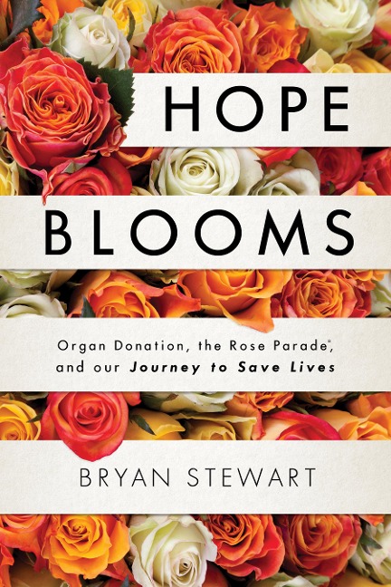 Hope Blooms: Organ Donation, the Rose Parade(r), and Our Journey to Save Lives