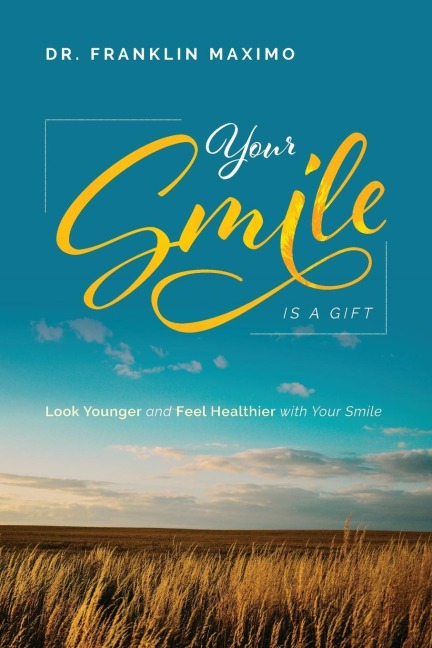 Your Smile Is a Gift: Look Younger and Feel Healthier with Your Smile