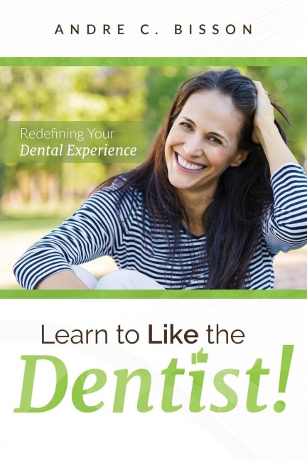 Learn to Like the Dentist: Redefining Your Dental Experience