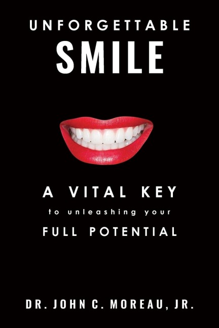 Unforgettable Smile: A Vital Key to Unleashing Your Full Potntial