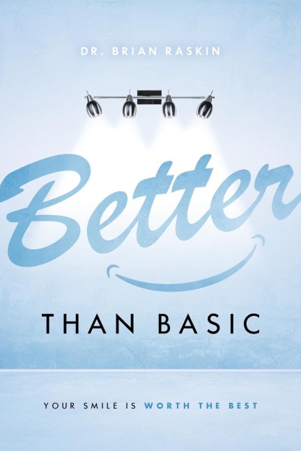 Better Than Basic: Your Smile Is Worth the Best