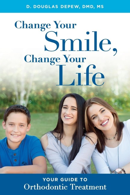 Change Your Smile, Change Your Life: Your Guide to Orthodontic Treatment